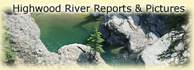 Click here for Highwood River reports and pictures