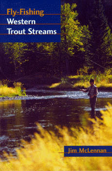 "Fly-Fishing Western Trout Streams" Jim McLennan